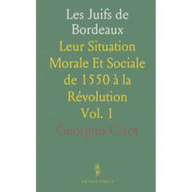 Les Juifs de Bordeaux : Histoire et Société de 1550 à la Révolution