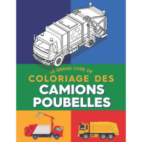 Le grand livre de coloriage des camions poubelles - Un cadeau parfait pour les passionnés
