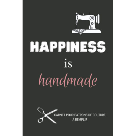 Carnet de Couture Happiness is Handmade - Organisez Vos Projets Créatifs