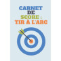 Carnet de Score Pratique pour Tir à l'Arc - 100 Pages à Remplir
