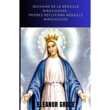 Neuvaine de la Médaille Miraculeuse : Prières et Réflexions Spirituelles