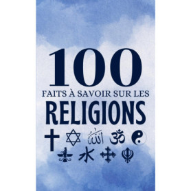 100 Faits Essentiels sur les Religions du Monde
