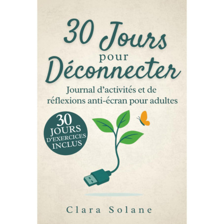 30 Jours pour Déconnecter : Journal Anti-Écrans pour Adultes