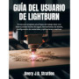 Guide Utilisateur LightBurn : Maîtrisez votre Machine Laser avec Facilité