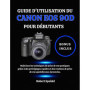 Guide Pratique pour Débutants du Canon EOS 90D : Techniques et Préréglages Essentiels