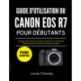 Guide Pratique pour Débutants du Canon EOS R7 : Configuration et Astuces