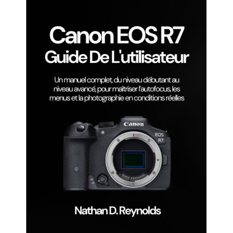 Guide Complet Canon EOS R7 : Maîtrisez l'Autofocus et la Photographie