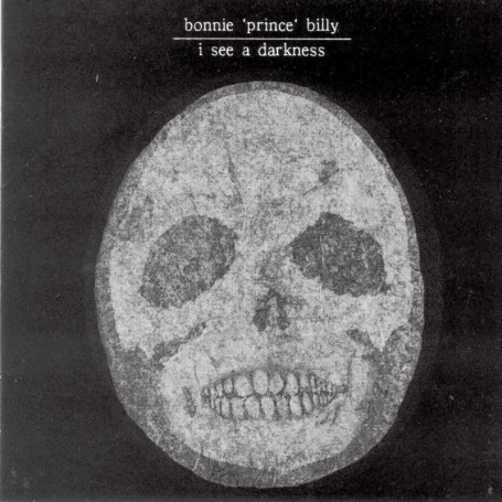 I See a Darkness - Bonnie 'Prince' Billy