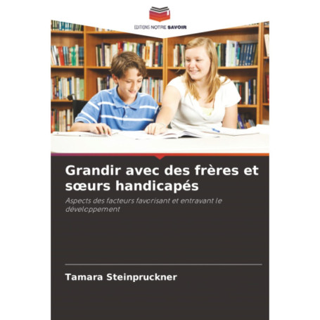Grandir avec des Frères et Sœurs Handicapés : Défis et Opportunités