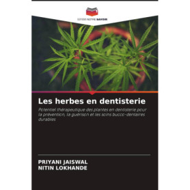 Les Herbes en Dentisterie : Guide Pratique pour Soins Bucco-Dentaires Durables