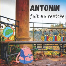 Antonin fait sa rentrée - Livre jeunesse éducatif en couleur