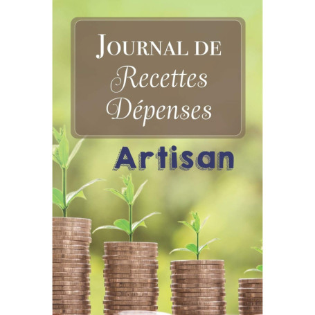 Journal des Recettes et Dépenses Artisan - Cahier de Comptabilité 100 Pages