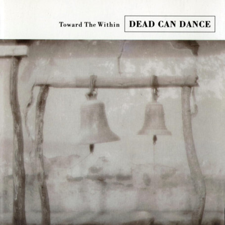 Toward the Within - Album Live Remasterisé de Dead Can Dance