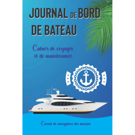 Journal de Bord de Bateau - Cahier de Navigation et Maintenance
