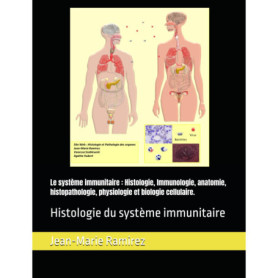 Le Système Immunitaire : Guide Complet d'Histologie et d'Immunologie