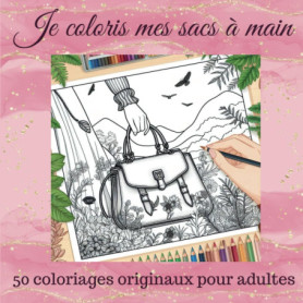 Mes Sacs à Main : Cahier de Coloriage Créatif pour Adultes