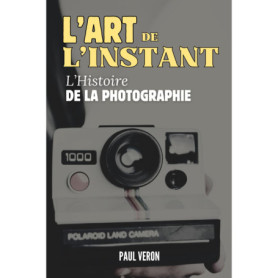 L'Art de l'instant : Voyage à travers l'histoire de la photographie