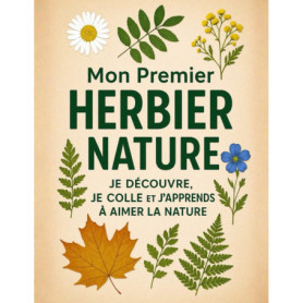 Mon Premier Herbier Nature : Découverte et Collection des Plantes