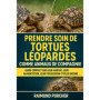 Guide Complet pour Prendre Soin des Tortues Léopard comme Animaux de Compagnie
