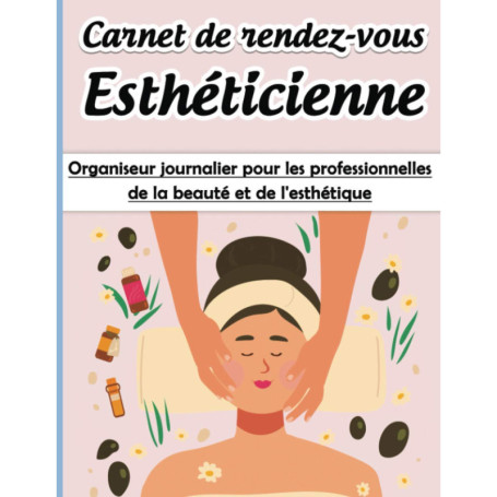 Carnet de Rendez-vous Esthéticienne - Organiseur Journalier Professionnel