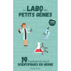 Le Labo des Petits Génies : 19 Expériences Scientifiques Amusantes