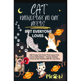 160 Faits Fous sur les Chats : Un Cadeau Absurde pour Amateurs de Félins