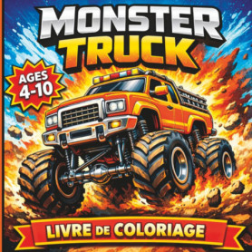 Livre de Coloriage Monster Truck pour Enfants 4-10 ans - Aventures et Camions Géants