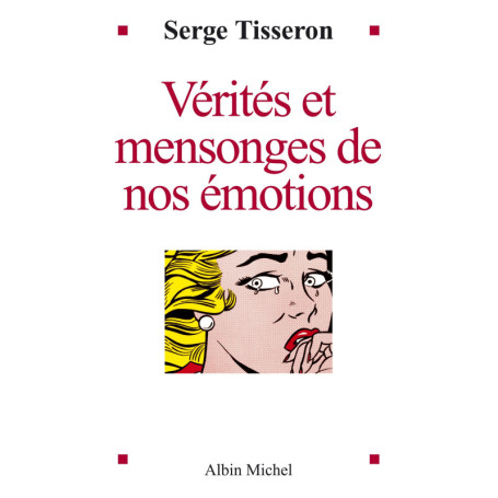 Vérités et mensonges de nos émotions