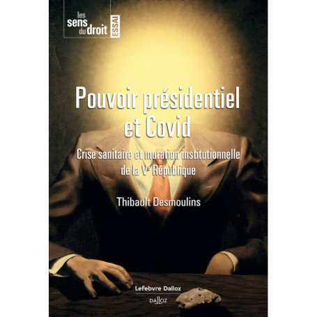 Pouvoir présidentiel et Covid - Crise sanitaire et mutation institutionnelle de la Ve République