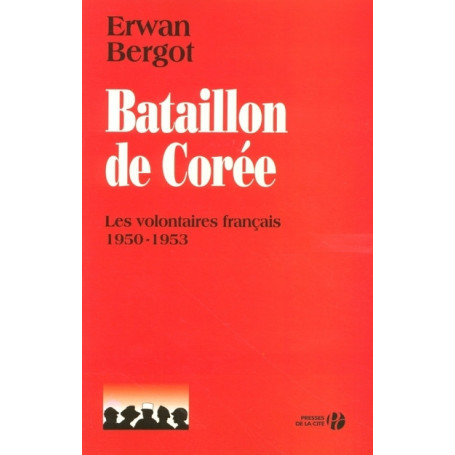 Bataillon de Corée - Les volontaires français 1950-1953