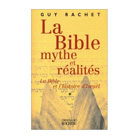 La Bible : mythe et réalités, tome 1