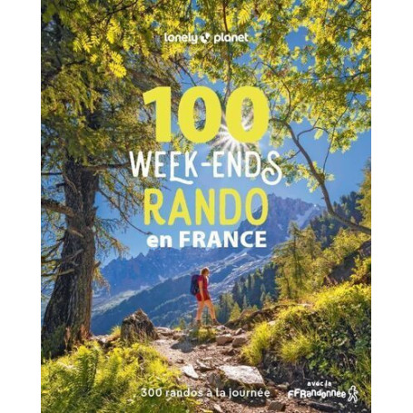 100 week-ends rando en France - 300 randos de tous niveaux à la journée avec la FFRandonnée