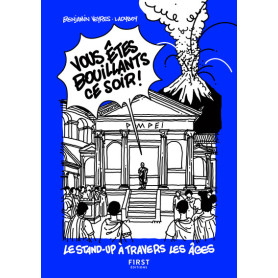 Vous êtes bouillants ce soir ! - Le Stand-up à travers les âges