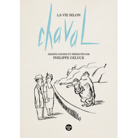 La Vie selon Chaval - Dessins choisis et présentés par Philippe Geluck