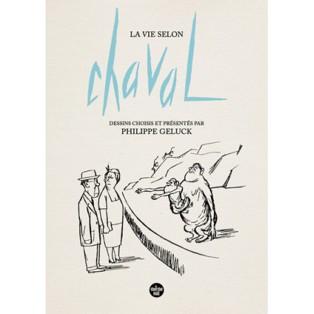 La Vie selon Chaval - Dessins choisis et présentés par Philippe Geluck