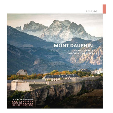 Mont-Dauphin - Une place forte au coeur des Alpes