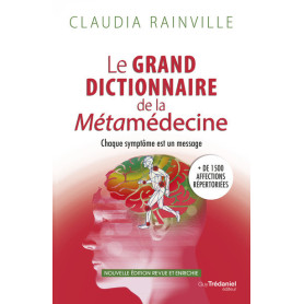 Le grand dictionnaire de la Métamédecine - Chaque symptôme est un message