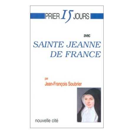 Prier 15 jours avec Sainte Jeanne de France
