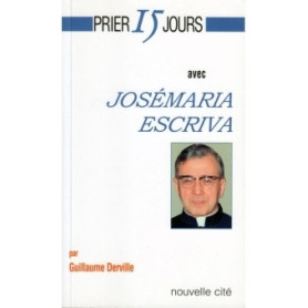 Prier 15 jours avec Josémaria Escriva