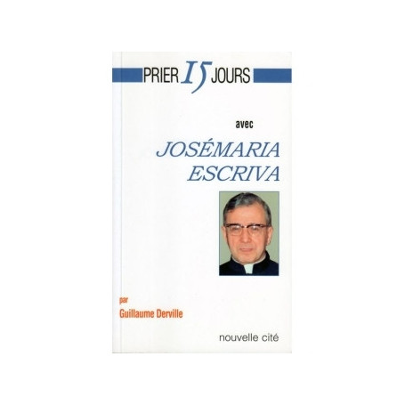 Prier 15 jours avec Josémaria Escriva