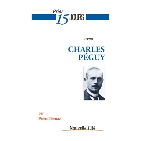 Prier 15 jours avec Charles Péguy