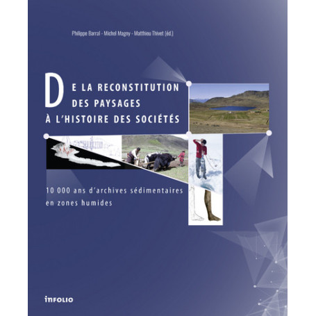 De la reconstitution des paysages à l'histoire des sociétés - 10000 ans d'archives sédimentaires