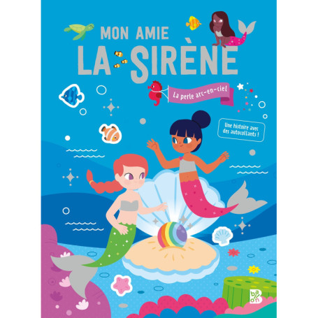 Mon amie la sirène - La perle arc-en-ciel (une histoire à coller)