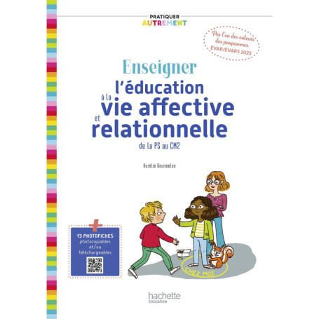 Pratiquer autrement : Enseigner l'éducation à la vie affective et relationnelle de la PS au CM2