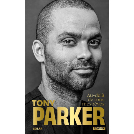 Tony Parker, au-delà de tous mes rêves