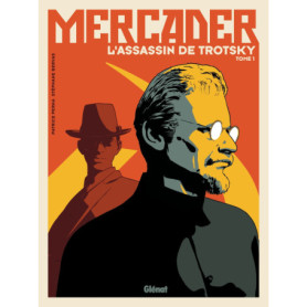 Mercader, l'assassin de Trotsky - Tome 01