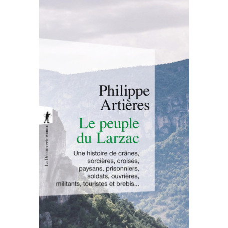 Le peuple du Larzac - Une histoire de crânes, sorcières, croisés, paysans, prisonniers, soldats, ouvrières, militants,