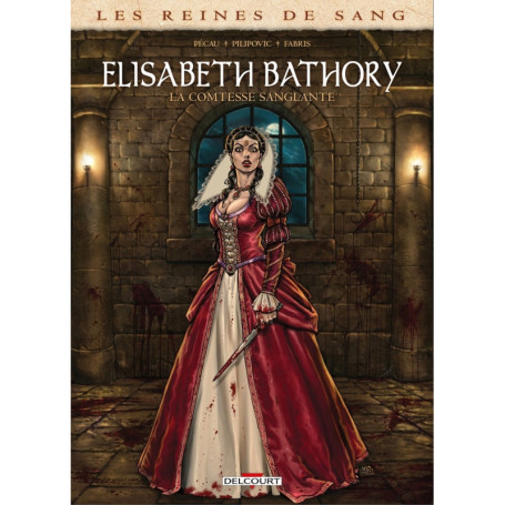 Les Reines de sang - Elisabeth Bathory, la Comtesse sanglante