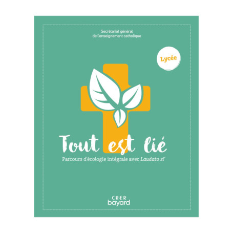 Tout est lié - Parcours d'écologie intégrale avec Laudato si - lycée