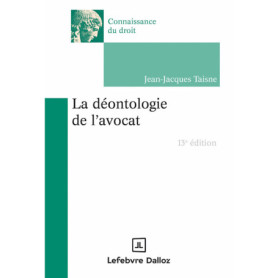 La déontologie de l'avocat. 13e éd.